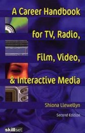 A Career Handbook For TV, Radio, Film, Video & Interactive Media by Shiona Llewellyn