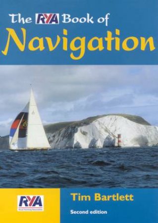 The RYA Book Of Navigation by Tim Bartlett