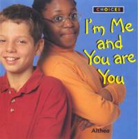 Choices: I'm Me And You Are You by Althea Braithwaite