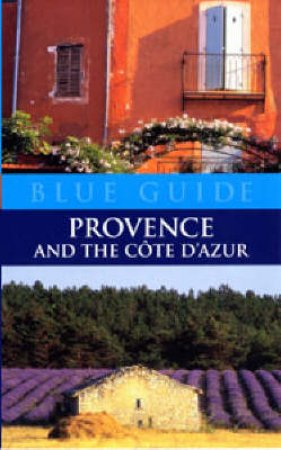 Blue Guide: Provence & Cote D'Azur - 2 ed by Paul Stirton