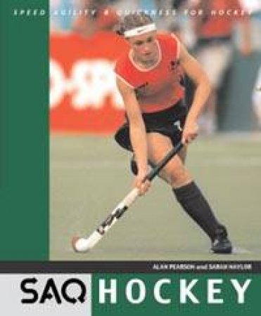 SAQ: Speed, Agility And Quickness: Hockey by Alan Pearson