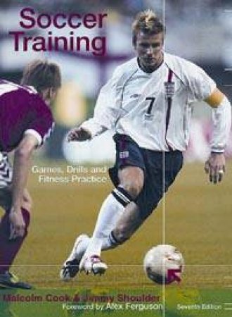 Soccer Training: Games, Drills And Fitness Practice by Malcom Cook