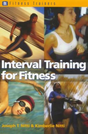 Fitness Trainers: Interval Training For Fitness by Joseph T Nitti & Kimberlie Nitti