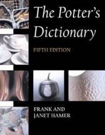 The Potter's Dictionary - 5 ed by Frank & Janet Hamer