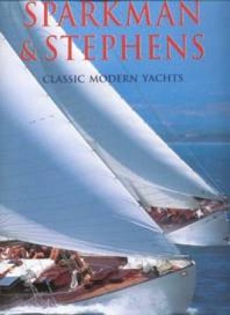 Sparkman & Stephens: The Classic Modern Yacht by Franco Pace