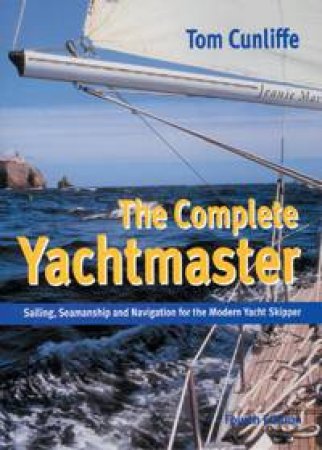 The Complete Yachtmaster by Tom Cunliffe