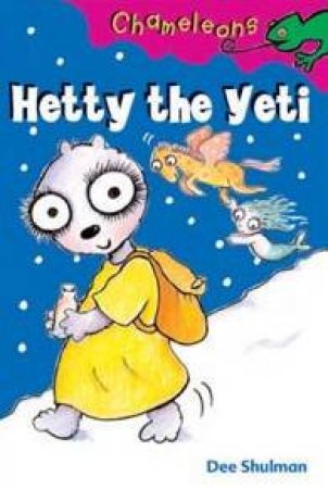 Chameleons: Hetty The Yeti by Dee Shulman