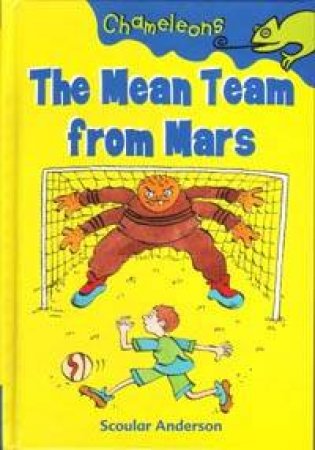 Chameleons: The Mean Team From Mars by Scoular Anderson