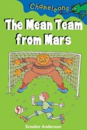 Chameleons: The Mean Team From Mars by Scoular Anderson