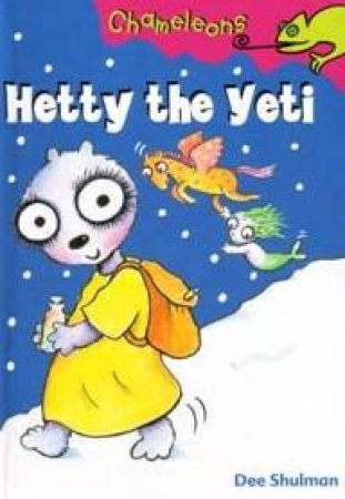 Chameleons: Hetty The Yeti by Dee Shulman