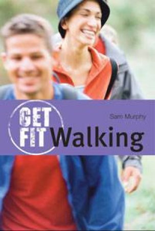 Get Fit: Walking by Sam Murphy