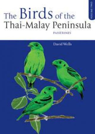 Birds Of The Thai-Malay Peninsula V2 Passerines by Wells David