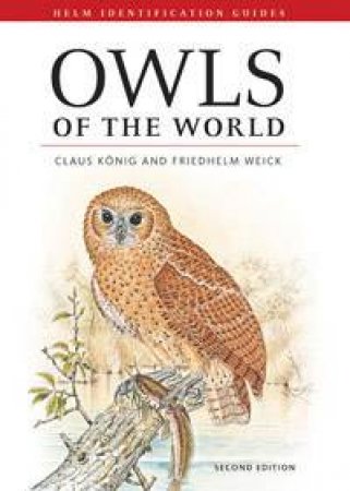 Owls of the World by Claus Knig & Friedhelm Weick