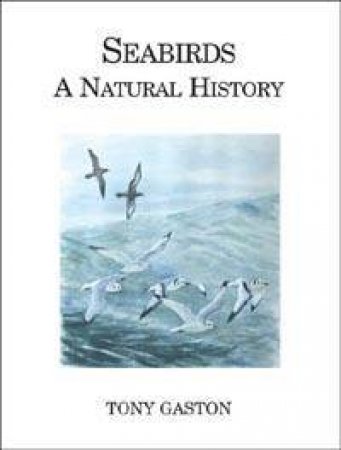 Seabirds: A Natural History by Tony Gaston