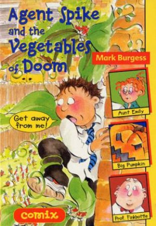 Comix: Agent Spike And The Vegetables Of Doom by Burgess Mark