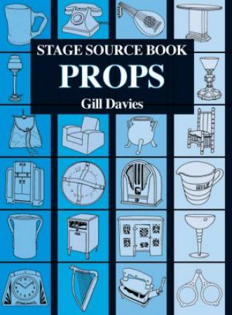 Stage Source Book: Props by Gill Davies