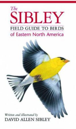 Field Guide To Birds Of Eastern North America by David Sibley