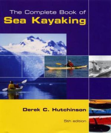 The Complete Book Of Sea Kayaking 5th Ed by Derek C Hutchinson