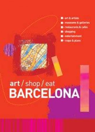 Art, Shop, Eat Pocket Travel Guides: Barcelona by Annie Bennett