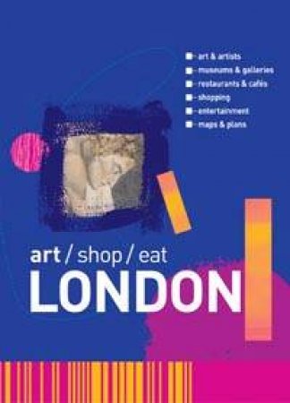 Art, Shop, Eat Pocket Travel Guides: London by Alison Hartley