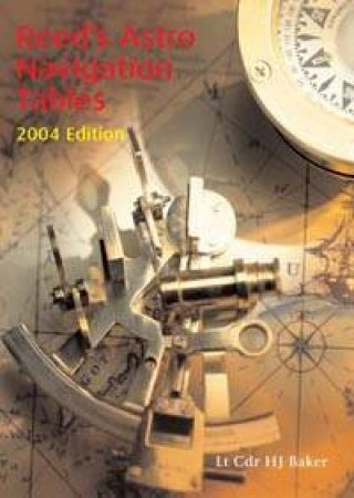 Reed's Astro Navigation Tables - 2004 Edition by H J Baker