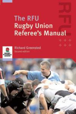 The RFU Rugby Union Referee's Manual by Richard Greensted