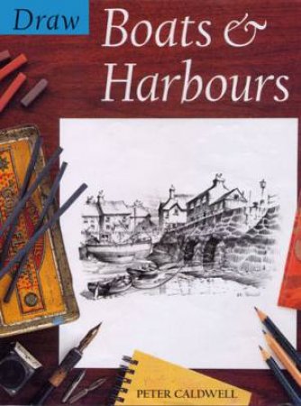 Draw Boats & Harbours by Peter Caldwell