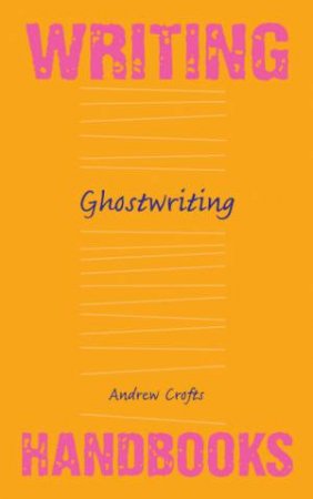 Writing Handbooks: Ghostwriting by Andrew Crofts