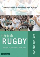 Think Rugby A Guide To Purposeful Team Play