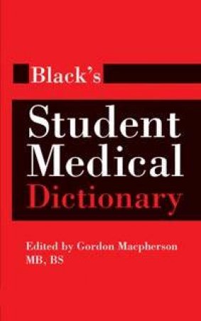 Black's Student Medical Dictionary by Gordon Macpherson