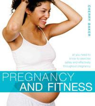 Pregnancy and Fitness by Cherry Baker