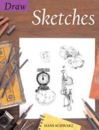 Draw Sketches - 3 Ed by Hans Schwarz