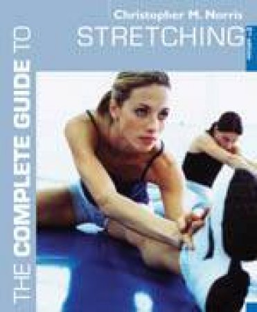 The Complete Guide To Stretching by Christopher Norris