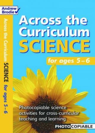 Across The Curriculum: Science - For Ages 5-6 by Brodie Richardson