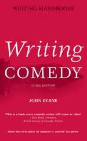 Writing Comedy - 3 Ed by John Byrne