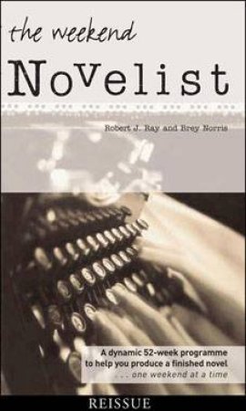 The Weekend Novelist by Robert Ray & Bret Norris