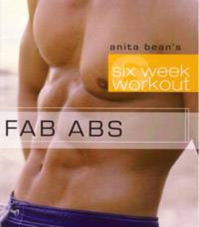 Six Week Workout: Fab Abs by Anita Bean