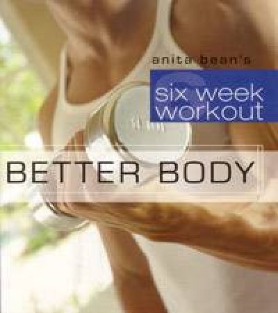 Better Body: six week workout by Anita Bean