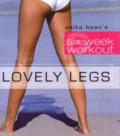 Lovely Legs: Six Week Workout by Anita Bean