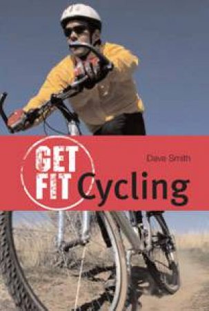 Get Fit: Cycling by Dave Smith