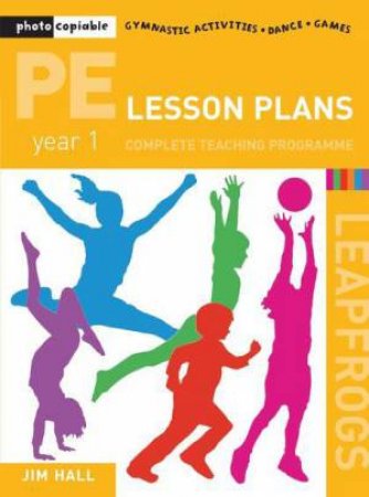 Pe Lesson Plans For Year 1 by Hall Jim