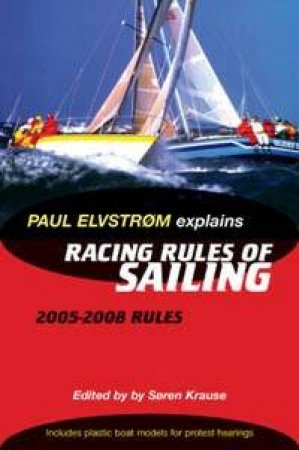 Paul Elvstrom Explains Racing Rules Of Sailing: 2005-2008 - 15 Ed by Paul Elvstrom