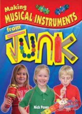 Making Musical Instruments From Junk by Nick Penny