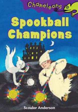 Chameleons: Spookball Champions by Scoular Anderson