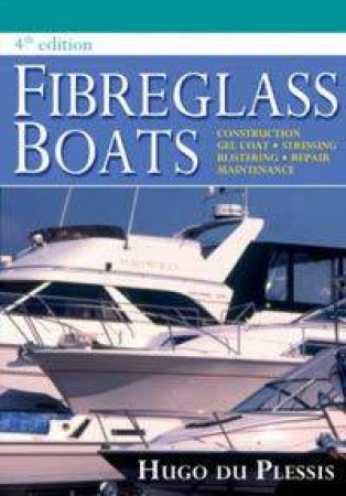 Fibreglass Boats - 4th Edition by Hugo Du Plessis