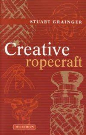 Creative Ropecraft by Stuart Grainger