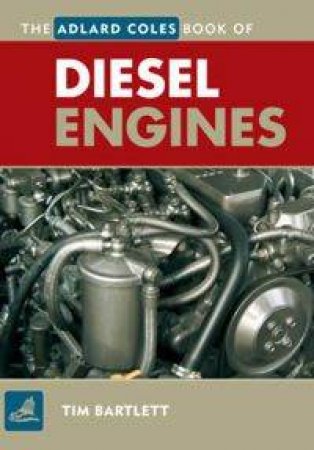 The Adlard Coles Book Of Diesel Engines by Tim Bartlett