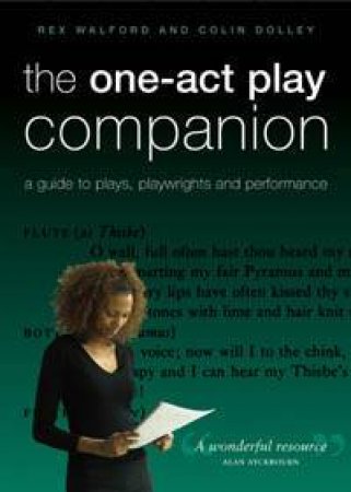 The One-Act Play Companion by Colin Dolley & Rex Walford