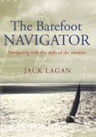 The Barefoot Navigator by Jack Lagan