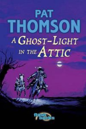 Flashbacks: A Ghost-Light In The Attic by Pat Thomson